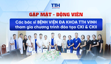 CÁC BÁC SĨ  BỆNH VIỆN ĐA KHOA TTH VINH THAM GIA CHƯƠNG TRÌNH ĐÀO TẠO CKI & CKII