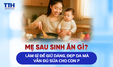 MẸ SAU SINH ĂN GÌ?