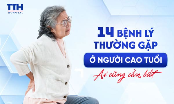 14 bệnh lý thường gặp ở người cao tuổi, ai cũng cần biết