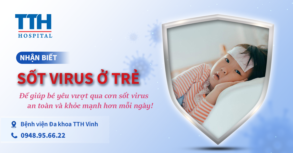 Sốt Virus Ở Trẻ: Dấu Hiệu Và Cách Hạ Sốt Hiệu Quả