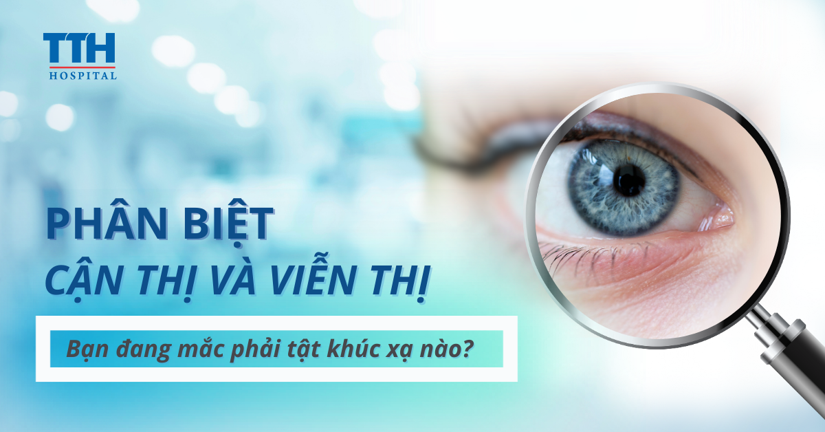 Phân biệt cận thị và viễn thị: Bạn đang mắc phải tật khúc xạ nào?